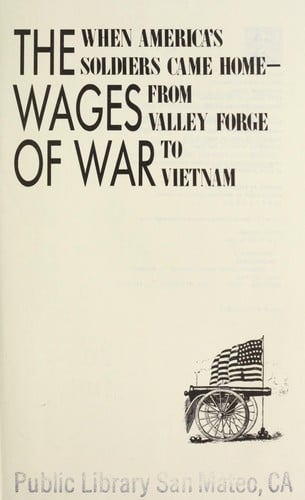 The wages of war: when America's soldiers came home-from Valley Forge to Vietnam
