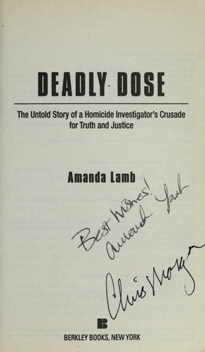 Deadly dose: the untold story of a homicide investigator's crusade for truth and justice