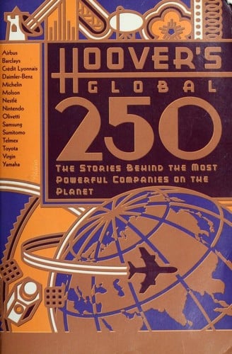 Hoover's global 250: the stories behind the most powerful companies on the planet
