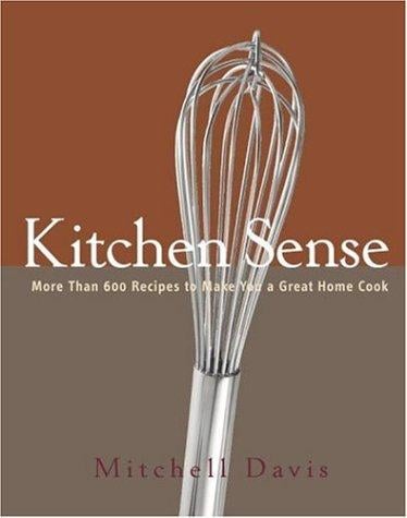 Kitchen Sense: More than 600 Recipes to Make You a Great Home Cook