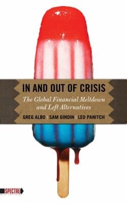 In And Out Of Crisis The Global Financial Meltdown And Left Alternatives