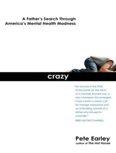 Crazy: A Father's Search Through America's Mental Health Madness