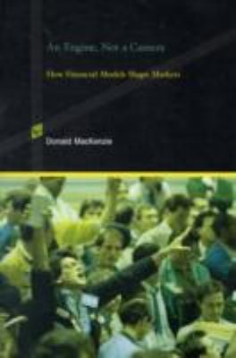 An Engine Not A Camera How Financial Models Shape Markets