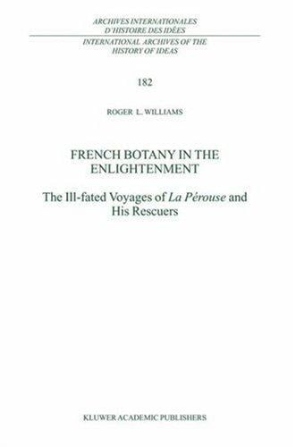 French Botany in the Enlightenment: The Ill-fated Voyages of La Pérouse and his Rescuers (International Archives of the History of Ideas / Archives internationales d'histoire des idées)