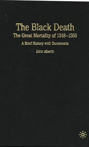 The Black Death: the great mortality of 1348-1350 : a brief history with documents