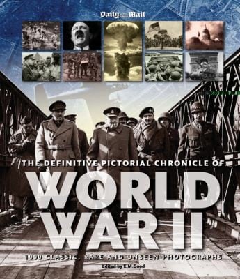 The Definitive Pictorial Chronicle Of World War Ii