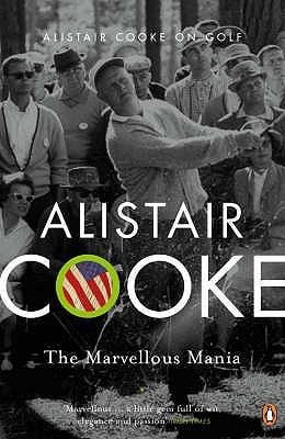 The Marvellous Mania Alistair Cooke On Golf