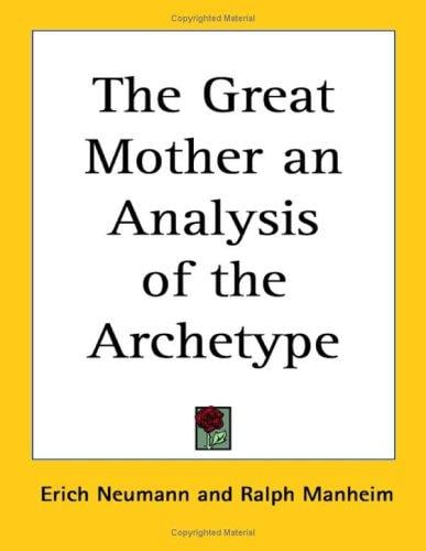 The Great Mother an Analysis of the Archetype