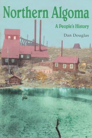 Northern Algoma: a people's history