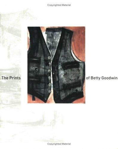 The prints of Betty Goodwin