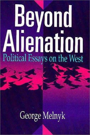 Beyond alienation: political essays on the West