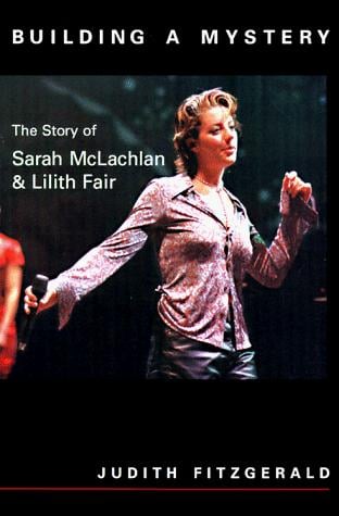 Building a mystery: the story of Sarah McLachlan & Lilith Fair