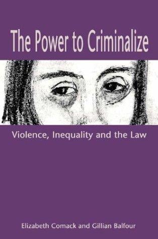 The power to criminalize: violence, inequality, and the law