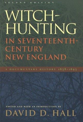 Witch-Hunting In Seventeenth-Century New England: A Documentary History, 1638-1693