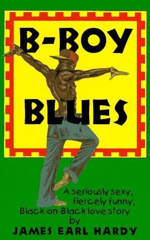 B-boy blues: a seriously sexy, fiercely funny, Black-on-Black love story