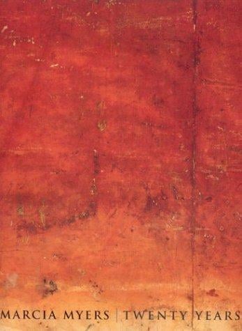 Marcia Myers, twenty years: paintings & works on paper, 1982-2002