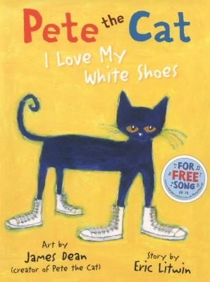 Pete the Cat I Love My White Shoes