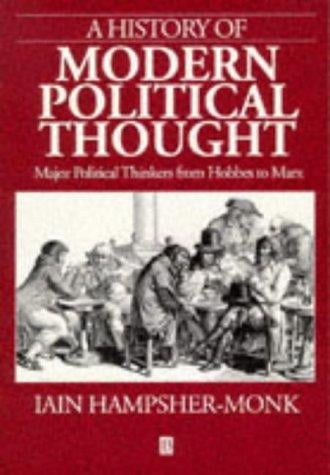 A History of Modern Political Thought: Major Political Thinkers from Hobbes to Marx