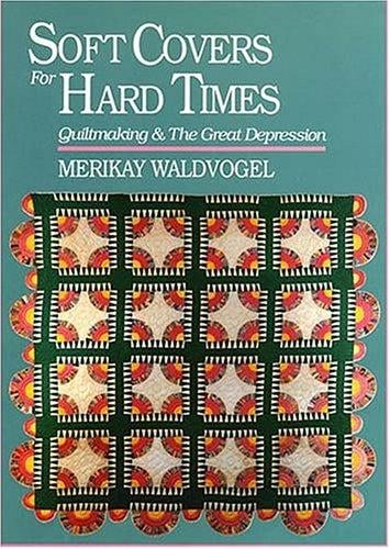 Soft covers for hard times: quiltmaking & the Great Depression
