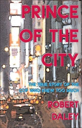 Prince Of The City: The True Story Of A Cop Who Knew Too Much