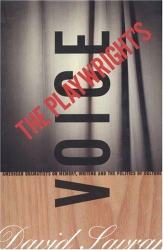 The playwright's voice: American dramatists on memory, writing, and the politics of culture