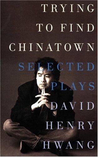 Trying to find Chinatown: the selected plays