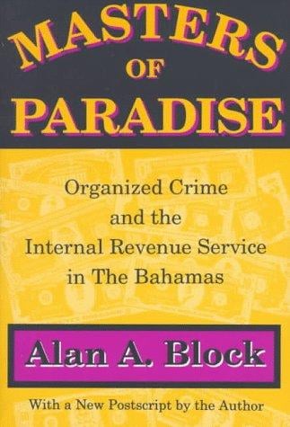 Masters of paradise: organized crime and the Internal Revenue Service in the Bahamas