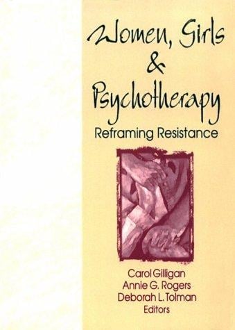 Women, Girls, and Psychotherapy: Reframing Resistance (Women & Therapy Series) (Women & Therapy Series)
