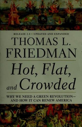 Hot, flat, and crowded: why we need a green revolution--and how it can renew America