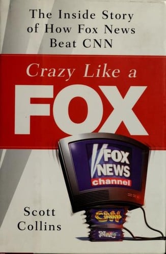 Crazy like a fox: the inside story of how Fox News beat CNN