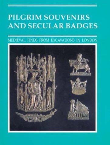 Pilgrim Souvenirs and Secular Badges (Medieval Finds from Excavations in London)