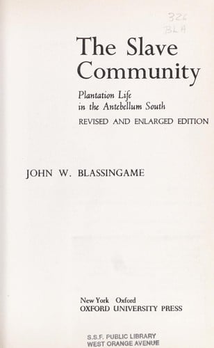 The slave community: plantation life in the antebellum south
