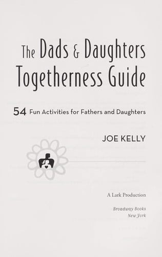 The dads & daughters togetherness guide: 54 fun activities for fathers and daughters