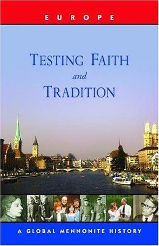 Testing Faith And Tradition: Global Mennonite History Series, Europe (Global Mennonite History Series)