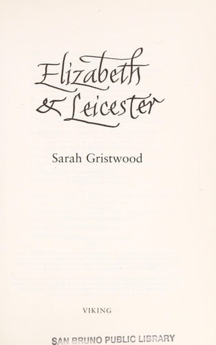 Elizabeth and Leicester: power, passion, and politics