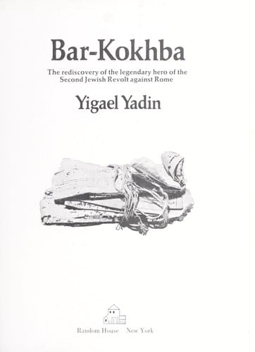 Bar-Kokhba: Tthe rediscovery of the legendary hero of the second Jewish Revolt against Rome