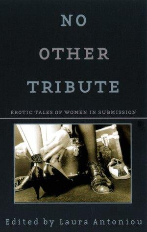 No Other Tribute: Erotic Tales of Women in Submission