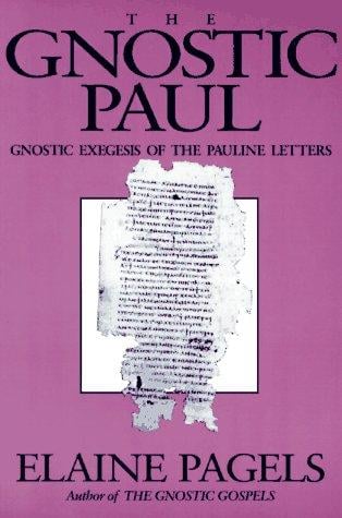 The gnostic Paul: gnostic exegesis of the Pauline letters