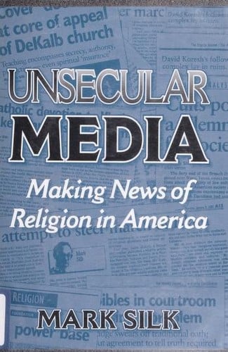 Unsecular media: making news of religion in America