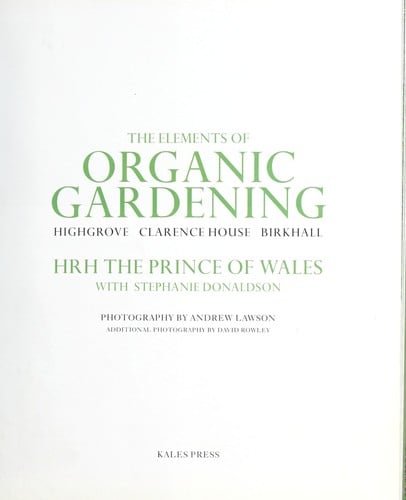 The elements of organic gardening: Highgrove, Clarence House, Birkhall