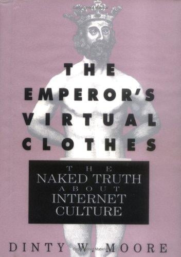The emperor's virtual clothes: the naked truth about Internet culture