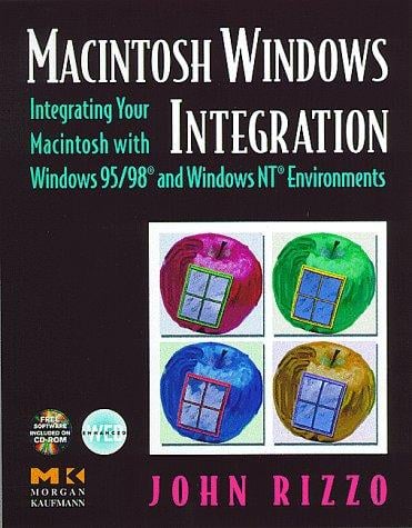 Macintosh Windows Integration: Integrating Your Macintosh With Windows 95/98 and Windows Nt Environments
