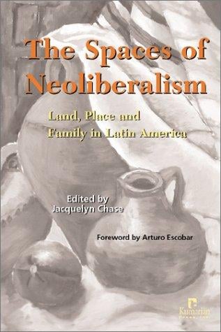 The Spaces of Neoliberalism: Land, Place and Family in Latin America