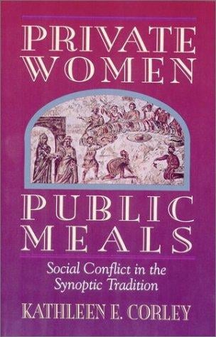Private women, public meals: social conflict in the synoptic tradition