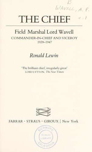 The chief: Field Marshall Lord Wavell, Commander-in-Chief and Viceroy, 1939-1947