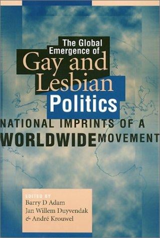 The Global Emergence of Gay and Lesbian Politics: National Imprints of a Worldwide Movement (Gay & Lesbian Studies)