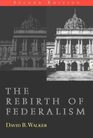 The Rebirth of Federalism: Slouching Toward Washington