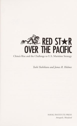 Red star over the Pacific: China's rise and the challenge to U.S. maritime strategy