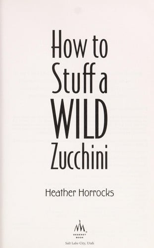 How to stuff a wild zucchini