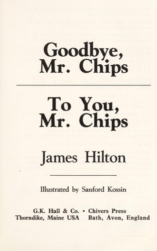 Goodbye, Mr. Chips: To you, Mr. Chips